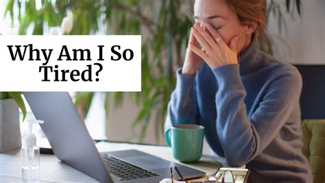16 Possible Reasons That You Feel Tired All the Time .